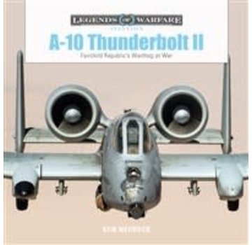 Schiffer Legends of Warfare A10 Thunderbolt II: Fairchild Republic Warthog: LoW HC