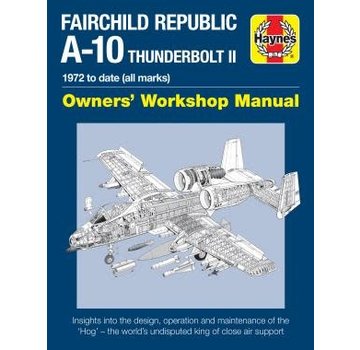 Haynes Publishing Fairchild Republic A10 Thunderbolt II: Owners hardcover