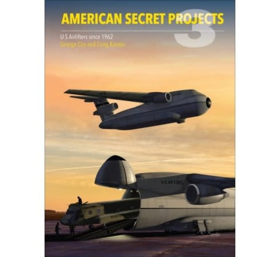 American Secret Projects 3: US Airlifters since 1962 hardcover