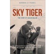 Crecy Publishing Sky Tiger: Story of Sailor Malan: Witness to War softcover
