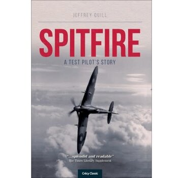 Crecy Publishing Spitfire: A Test Pilot's Story: Jeffrey Quill  softcover