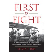 First To Fight: American Volunteer in the Lafayette Escadrille hardcover
