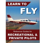 Learn To Fly: Reference Guides for Rec.& Private Pilots