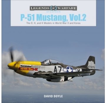 Schiffer Legends of Warfare P51 Mustang: Volume 2: D, H & K Models: Legends HC