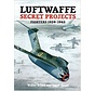 Luftwaffe Secret Projects: Fighters: 1939-1945 HC