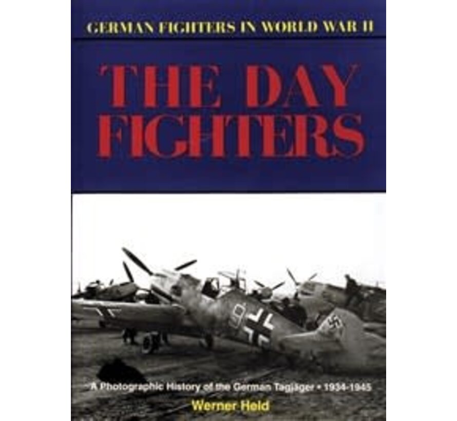 Day Fighters: German Fighters in WWII hardcover