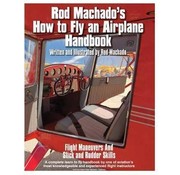 Rod Machado's How To Fly An Airplane Handbook SC