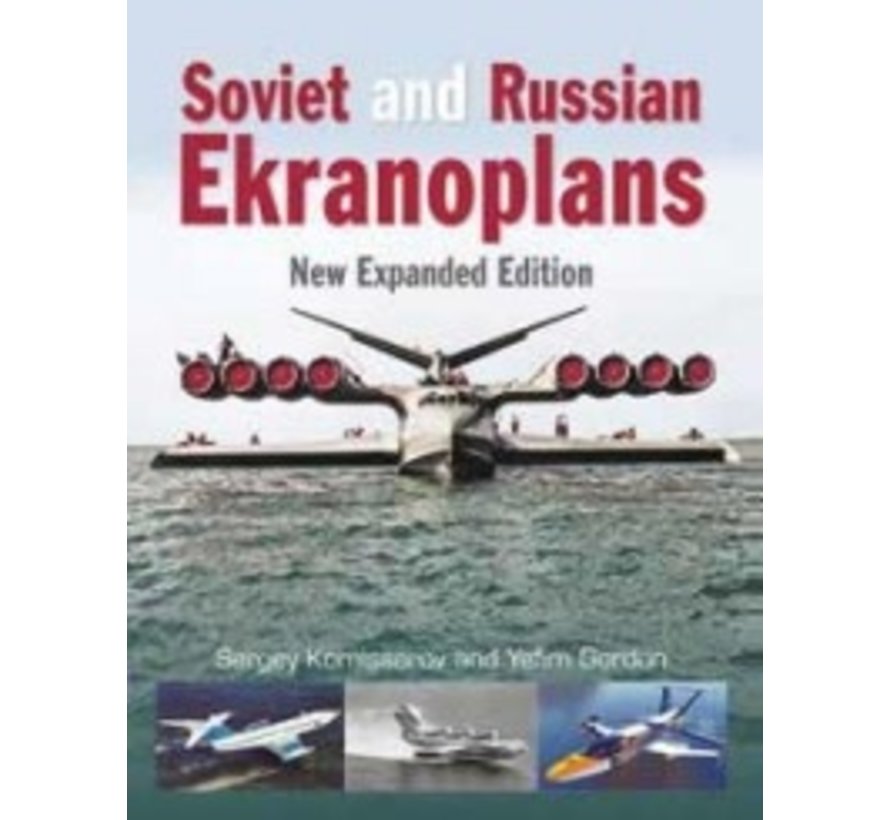 Soviet & Russian Ekranoplans hardcover (2e Expanded)