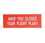 Sticker Have you Closed Your Flight Plan