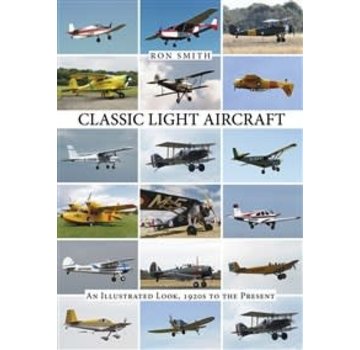 Schiffer Publishing Classic Light Aircraft: Illustrated Look 1920s-present HC