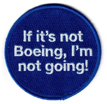 Boeing Store Patch If It's Not Boeing I'm Not Going