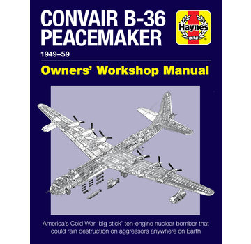 Haynes Publishing Convair B36 Peacemaker: Owner's Workshop Manual hardcover