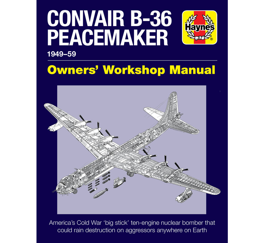 Convair B36 Peacemaker: Owner's Workshop Manual hardcover