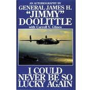 Schiffer Publishing I Could Never Be So Lucky Again: Jimmy Doolittle hardcover