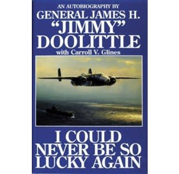 Schiffer Publishing I Could Never Be So Lucky Again: Jimmy Doolittle hardcover