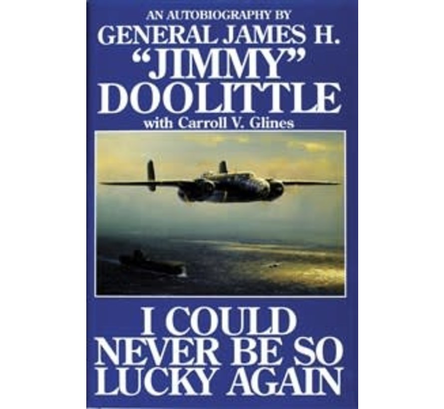 I Could Never Be So Lucky Again: Jimmy Doolittle hardcover