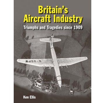 Crecy Publishing Britain's Aircraft Industry: Since 1909 HC