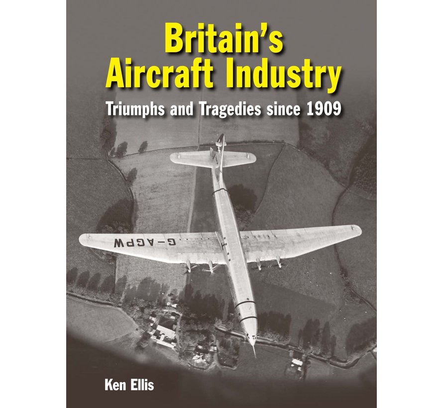 Britain's Aircraft Industry: Since 1909 HC