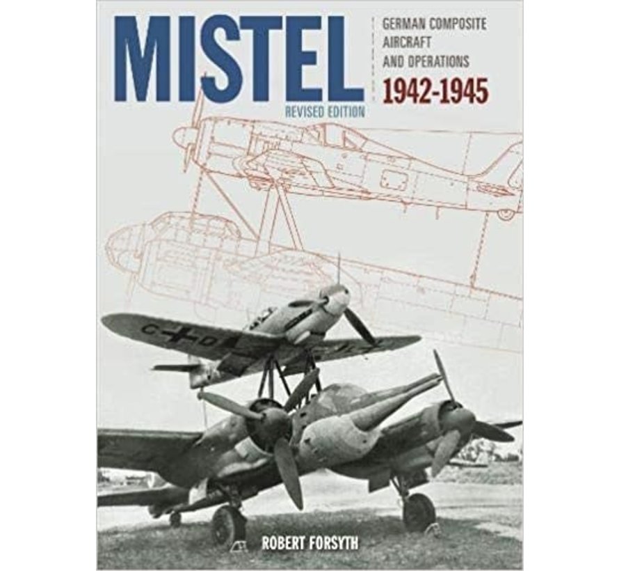 Mistel: German Composite Aircraft: Classic #7 hardcover