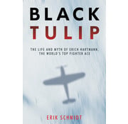 Black Tulip: the Life and Myth of Erich Hartmann, the World's Top Fighter Ace hardcover