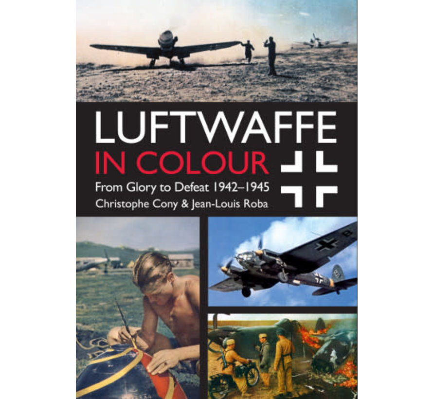 Luftwaffe in Colour: From Glory to Defeat: 1942-1945 softcover