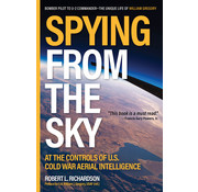 Spying From the Sky: At the Controls of US Cold War Aerial Intelligence hardcover