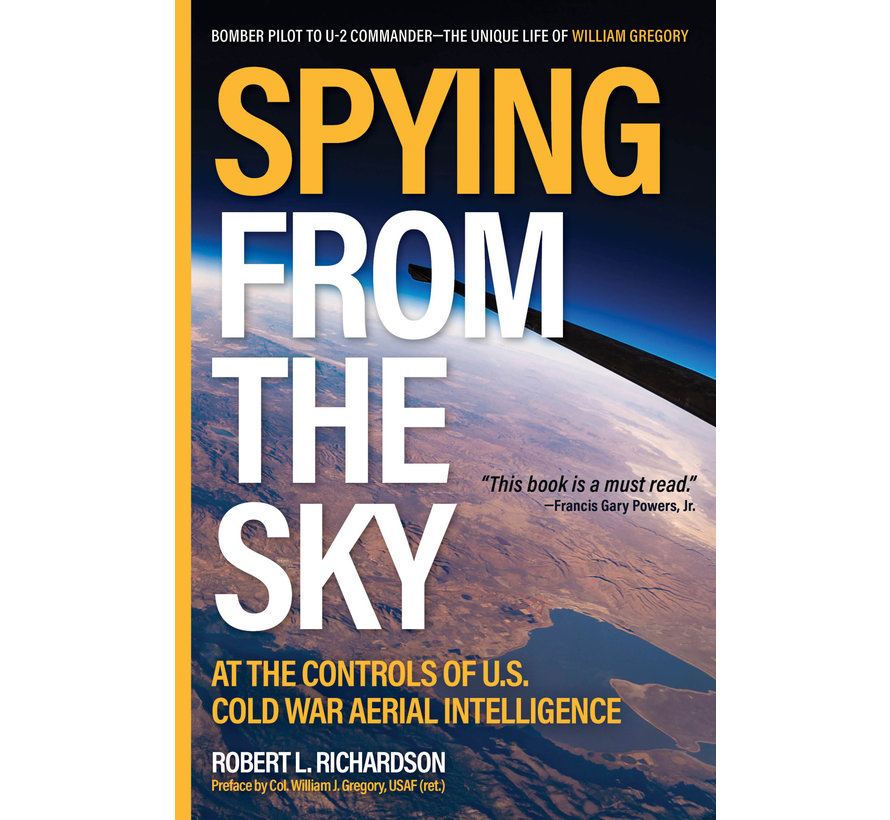 Spying From the Sky: At the Controls of US Cold War Aerial Intelligence hardcover