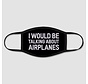 Talking About Airplanes - Face Mask - Regular / Medium