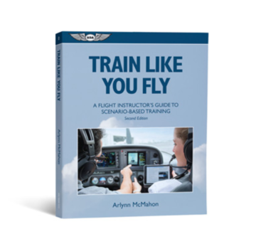 ASA - Aviation Supplies & Academics Train Like You Fly:  Instructor's Scenario-Based Training