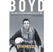 Back Bay Books Boyd: The Fighter Pilot Who Changed the Art of War softcover