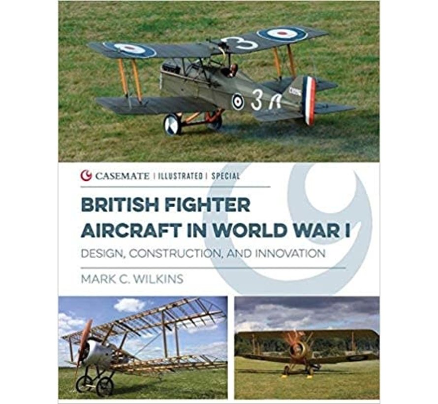 British Fighter Aircraft in World War I: Casemate Illustrated Special hardcover