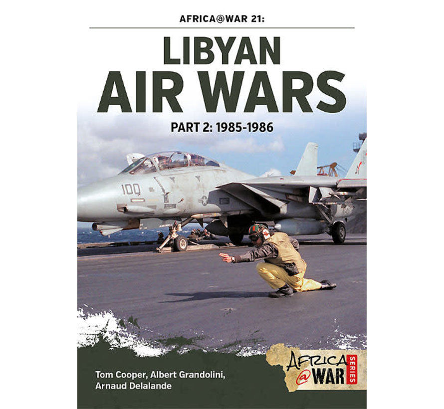 Libyan Air Wars: Part 2: 1985-1986: Africa@War #21 softcover