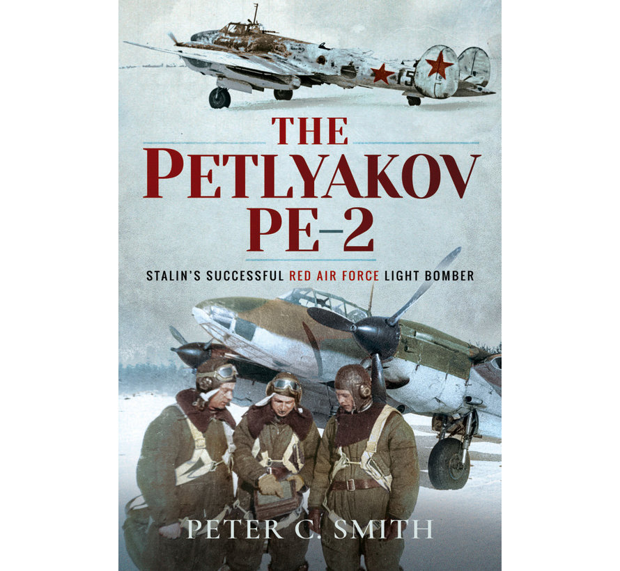 Petlyakov Pe2: Stalin's Successful Light Bomber HC