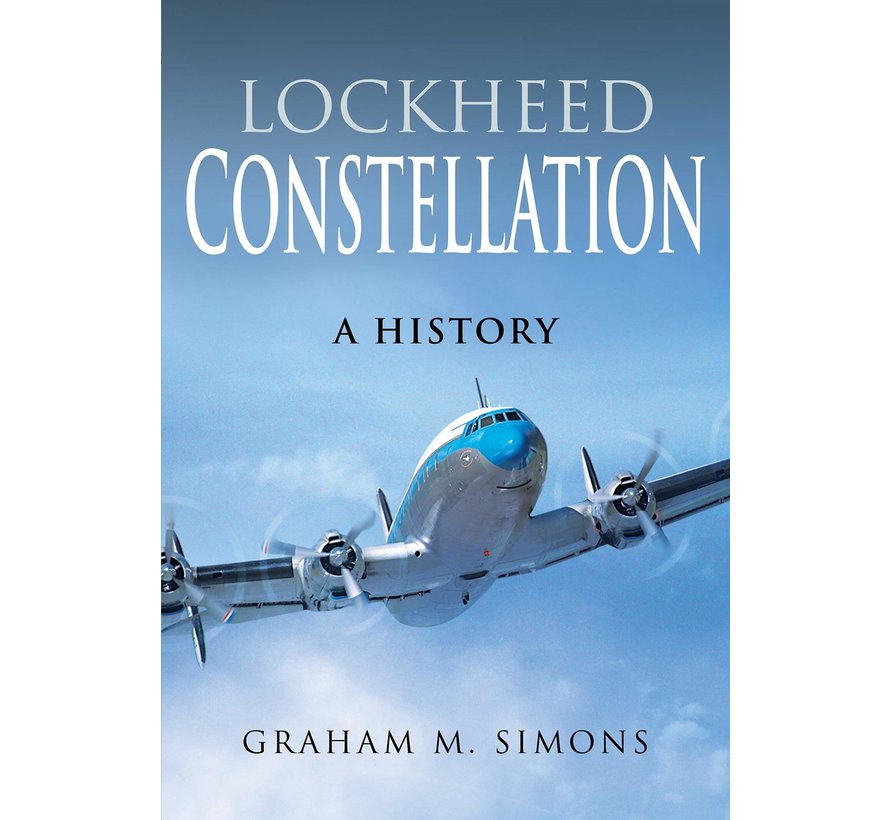 Lockheed Constellation: A History hardcover