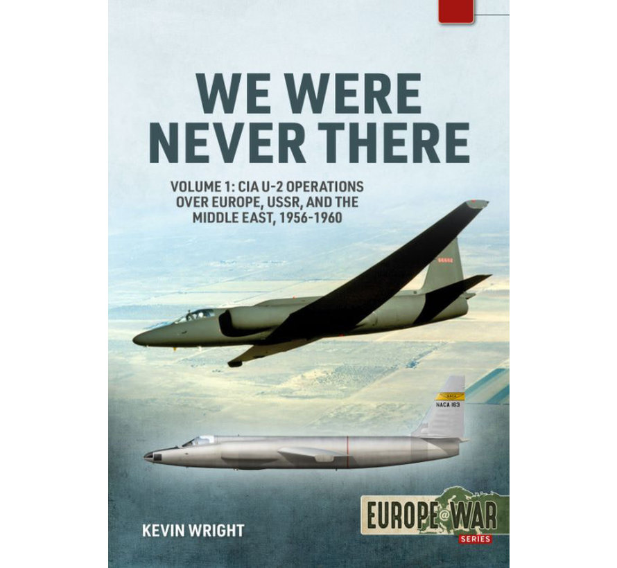 We Were Never There: Volume 1: CIA U2 Operations: Europe@War #14 softcover