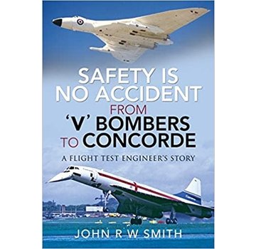 Air World Books Safety Is No Accident: V Bombers to Concorde: Flight Test Engineer HC