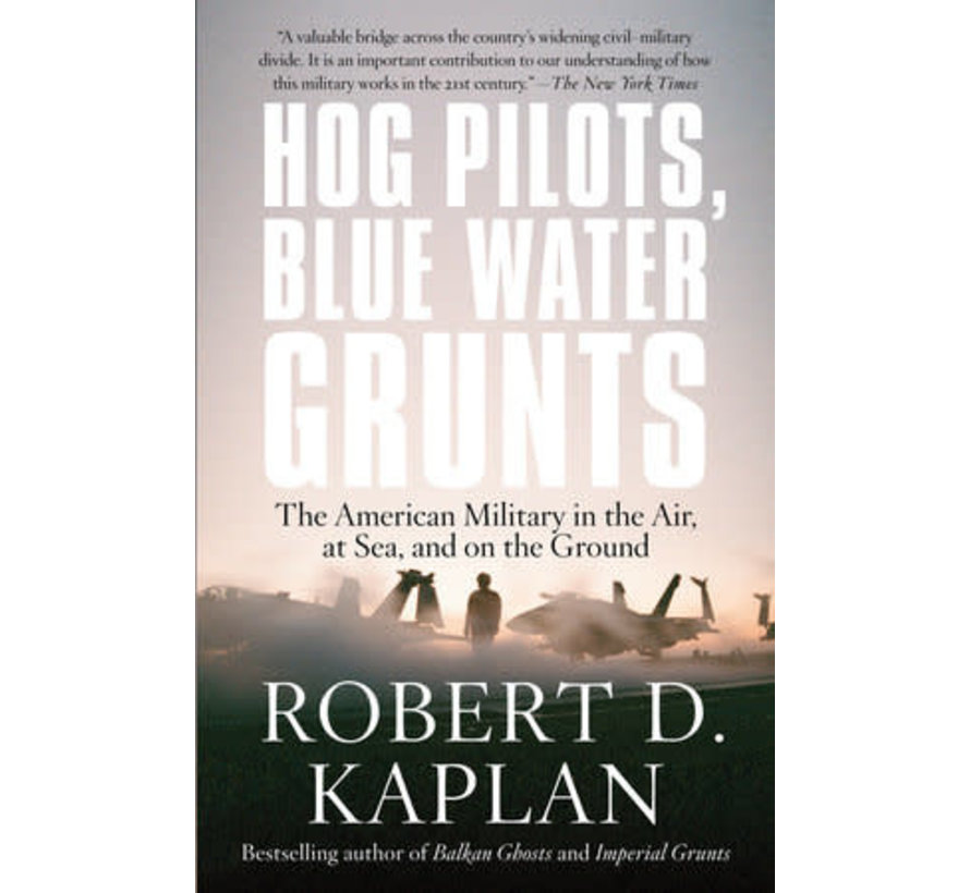 Hog Pilots, Blue Water Grunts: American Military in the Air, at Sea and on the Ground SC