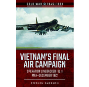 Vietnam's Final Air Campaign: Operation Linebacker I and II SC