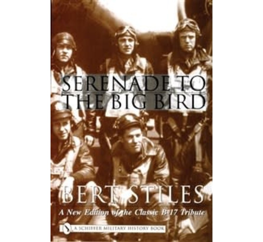 Serenade to the Big Bird: Classic B17 Tribute hardcover