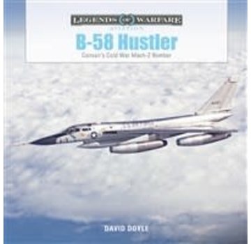 Schiffer Legends of Warfare B58 Hustler: Legends of Warfare hardcover