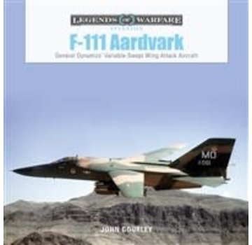 Schiffer Legends of Warfare F111 Aardvark: Legends of Warfare HC