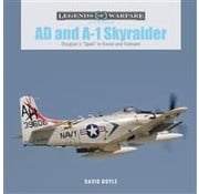 Schiffer Legends of Warfare AD and A-1 Skyraider: Korea and Vietnam: Legends of Warfare HC