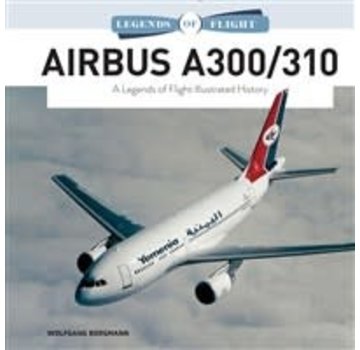 Schiffer Legends of Flight Airbus A300 / 310: Legends of Flight hardcover