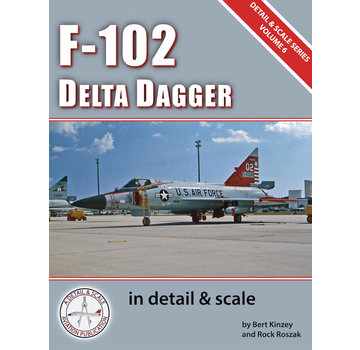 Detail & Scale Aviation Publications F102 Delta Dagger: in Detail & Scale: Volume 6 softcover