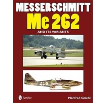 Schiffer Publishing Messerschmitt Me262 & Its Variants SC