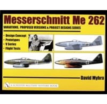 Schiffer Publishing Messerschmitt Me262: Volume 1: Design Concept, Prototypes hardcover