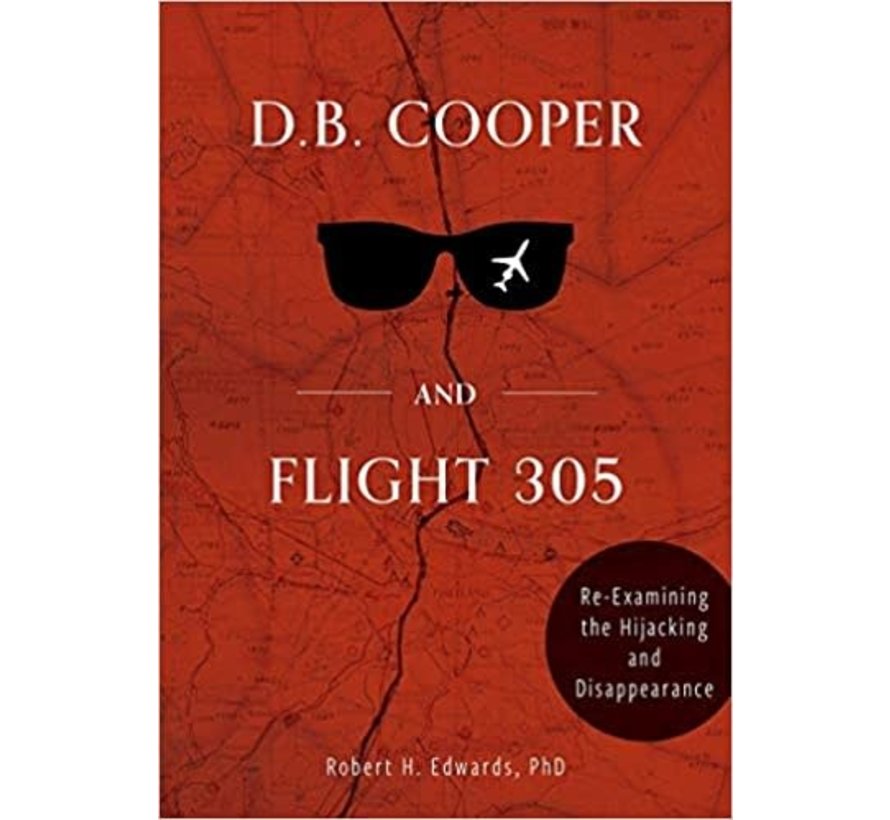 D. B. Cooper and Flight 305: Re-Examining the Hijacking and Disappearance hardcover
