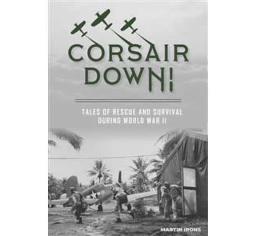Corsair Down! Tales of Rescue and Survival WW2 HC