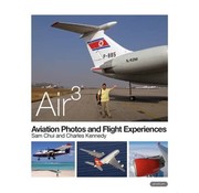 Astral Horizon Press Air 3: Sam Chui Aviation Photos softcover
