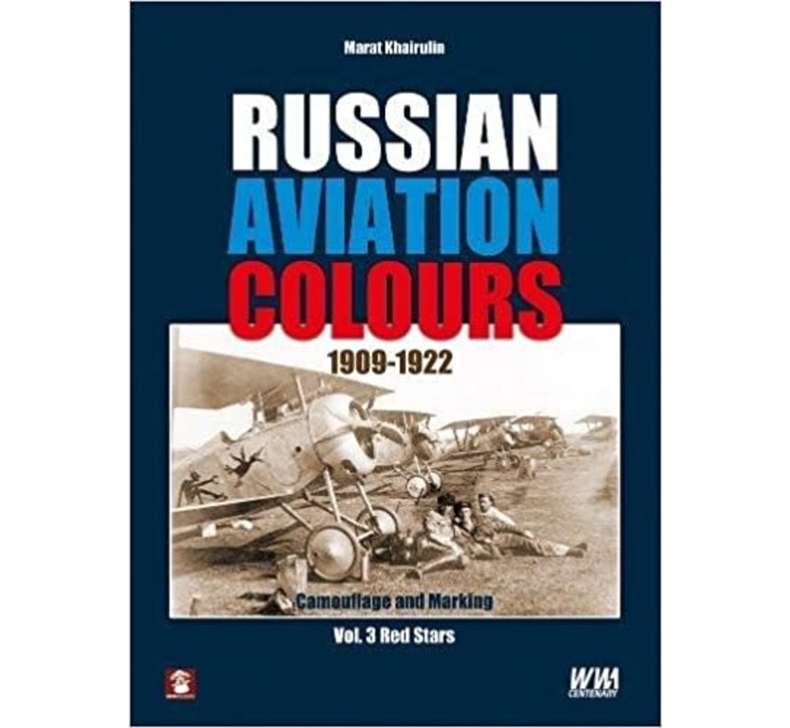 Russian Aviation Colours: 1909-1922: Vol.3: Red Stars HC
